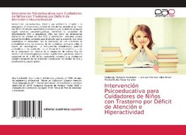 Intervención Psicoeducativa para Cuidadores de Niños con Trastorno por Déficit de Atención e Hiperactividad