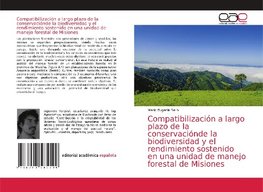 Compatibilización a largo plazo de la conservaciónde la biodiversidad y el rendimiento sostenido en una unidad de manejo forestal de Misiones