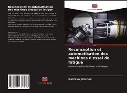 Reconception et automatisation des machines d'essai de fatigue