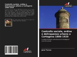 Controllo sociale, ordine e delinquenza urbana a Cartagena 1886-1920