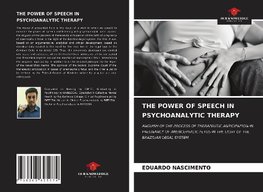 THE POWER OF SPEECH IN PSYCHOANALYTIC THERAPY