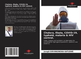 Cholera, Ebola, COVID-19, typhoid, malaria & HIV control.