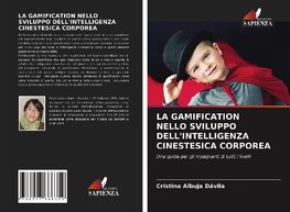 LA GAMIFICATION NELLO SVILUPPO DELL'INTELLIGENZA CINESTESICA CORPOREA