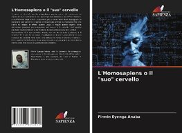 L'Homosapiens o il "suo" cervello