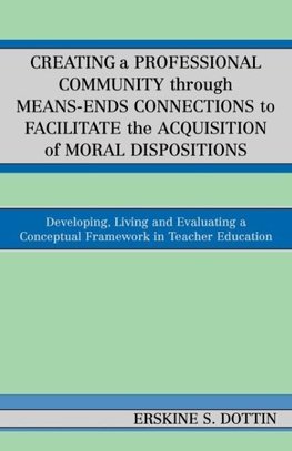 Creating a Professional Community Through Means-Ends Connections to Facilitate the Acquisition of Moral Disposition