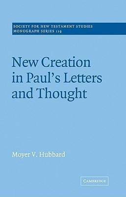 New Creation in Paul's Letters and Thought