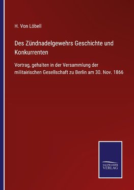 Des Zündnadelgewehrs Geschichte und Konkurrenten