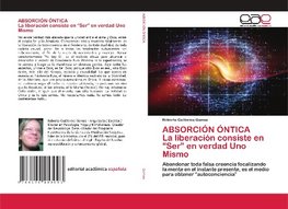 ABSORCIÓN ÓNTICA La liberación consiste en "Ser" en verdad Uno Mismo