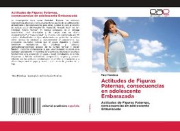 Actitudes de Figuras Paternas, consecuencias en adolescente Embarazada