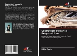 Costruttori bulgari a Belgorodchina