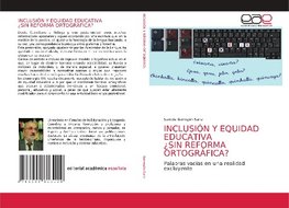 INCLUSIÓN Y EQUIDAD EDUCATIVA ¿SIN REFORMA ORTOGRÁFICA?