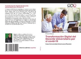 Transformación Digital del Docente Universitario por el covid-19