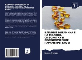 VLIYaNIE VITAMINA E NA MOLOKO, SYVOROTKU I BIOHIMIChESKIE PARAMETRY KOZY