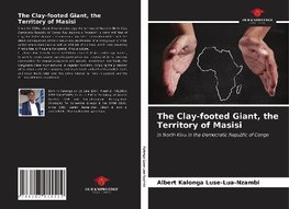 The Clay-footed Giant, the Territory of Masisi