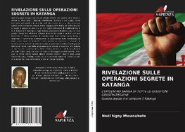 RIVELAZIONE SULLE OPERAZIONI SEGRETE IN KATANGA