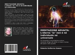 MEDITAZIONE ADVAITA: L'eterno "io" non è né individuale né universale