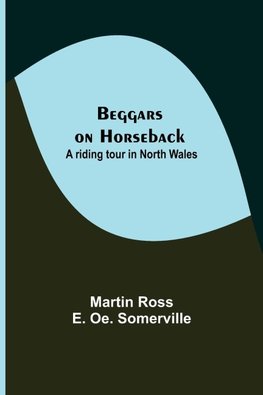 Beggars on Horseback; A riding tour in North Wales