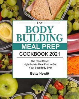 The Bodybuilding Meal Prep Cookbook 2021