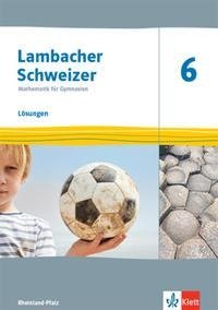 Lambacher Schweizer Mathematik 6. Lösungen Klasse 6. Ausgabe Rheinland-Pfalz