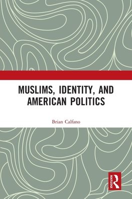 Muslims, Identity, and American Politics