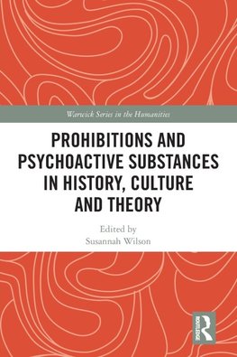 Prohibitions and Psychoactive Substances in History, Culture and Theory