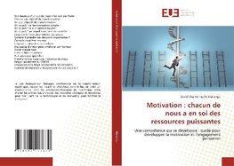 Motivation : chacun de nous a en soi des ressources puissantes