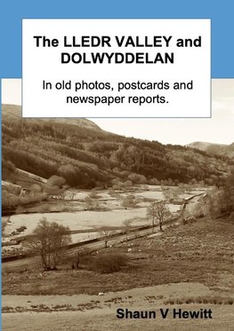 The Lledr Valley and Dolwyddelan in old photos, postcards and newspaper reports