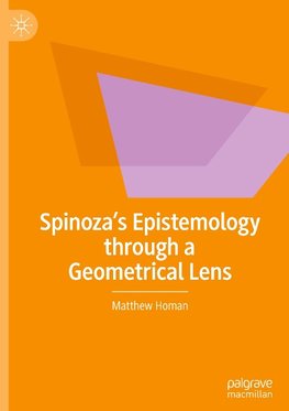 Spinoza's Epistemology through a Geometrical Lens