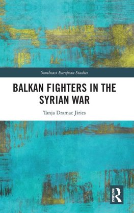 Balkan Fighters in the Syrian War