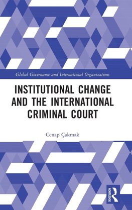 Institutional Change and the International Criminal Court