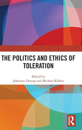 The Politics and Ethics of Toleration