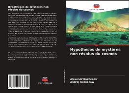 Hypothèses de mystères non résolus du cosmos