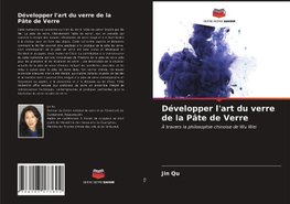 Développer l'art du verre de la Pâte de Verre