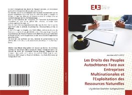 Les Droits des Peuples Autochtones Face aux Entreprises Multinationales et l'Exploitation des Ressources Naturelles