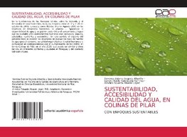 SUSTENTABILIDAD, ACCESIBILIDAD Y CALIDAD DEL AGUA, EN COLINAS DE PILAR