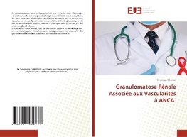 Granulomatose Rénale Associée aux Vascularites à ANCA