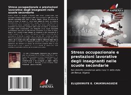 STRESS OCCUPAZIONALE E PRESTAZIONI LAVORATIVE DEGLI INSEGNANTI NELLE SCUOLE SECONDARIE