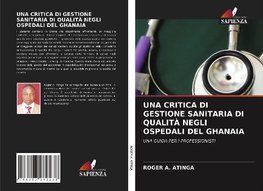 UNA CRITICA DI GESTIONE SANITARIA DI QUALITÀ NEGLI OSPEDALI DEL GHANAIA