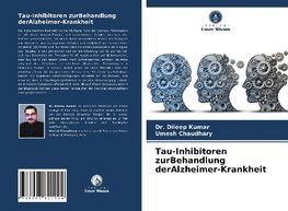 Tau-Inhibitoren zurBehandlung derAlzheimer-Krankheit