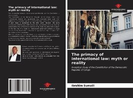 The primacy of international law: myth or reality