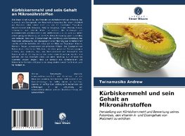 Kürbiskernmehl und sein Gehalt an Mikronährstoffen