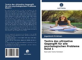 Tantra das ultimative Gegengift für alle psychologischen Probleme Band 1