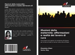 Illusioni della maternità: affermazioni e realtà del lavoro di cura