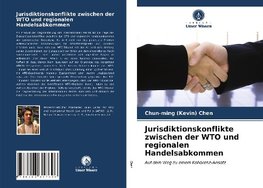 Jurisdiktionskonflikte zwischen der WTO und regionalen Handelsabkommen