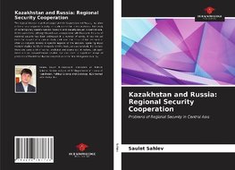 Kazakhstan and Russia: Regional Security Cooperation