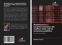 Modellazione e caratterizzazione del traffico nelle reti di sicurezza pubblica