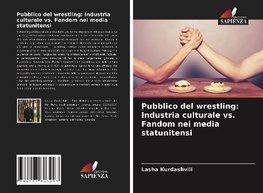 Pubblico del wrestling: Industria culturale vs. Fandom nei media statunitensi