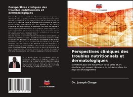 Perspectives cliniques des troubles nutritionnels et dermatologiques