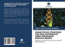 DIDAKTISCHE STRATEGIE FÜR DEN UNTERRICHT ÜBER TRANSGENE NUTZPFLANZEN