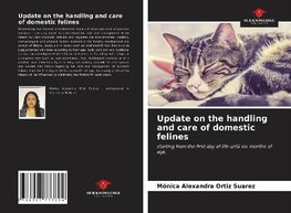 Update on the handling and care of domestic felines